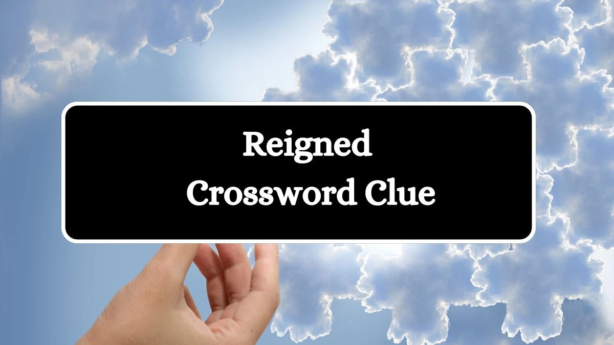 Reigned Daily Commuter Crossword Clue Puzzle Answer from July 22, 2024