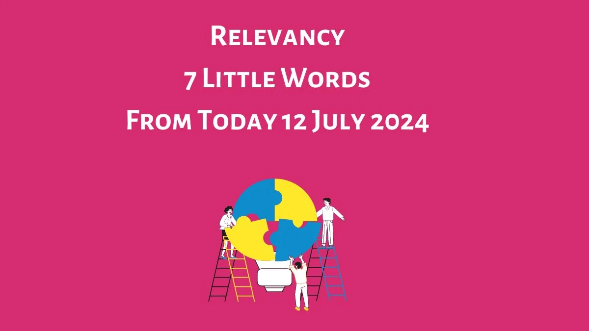 Relevancy 7 Little Words Puzzle Answer from July 12, 2024