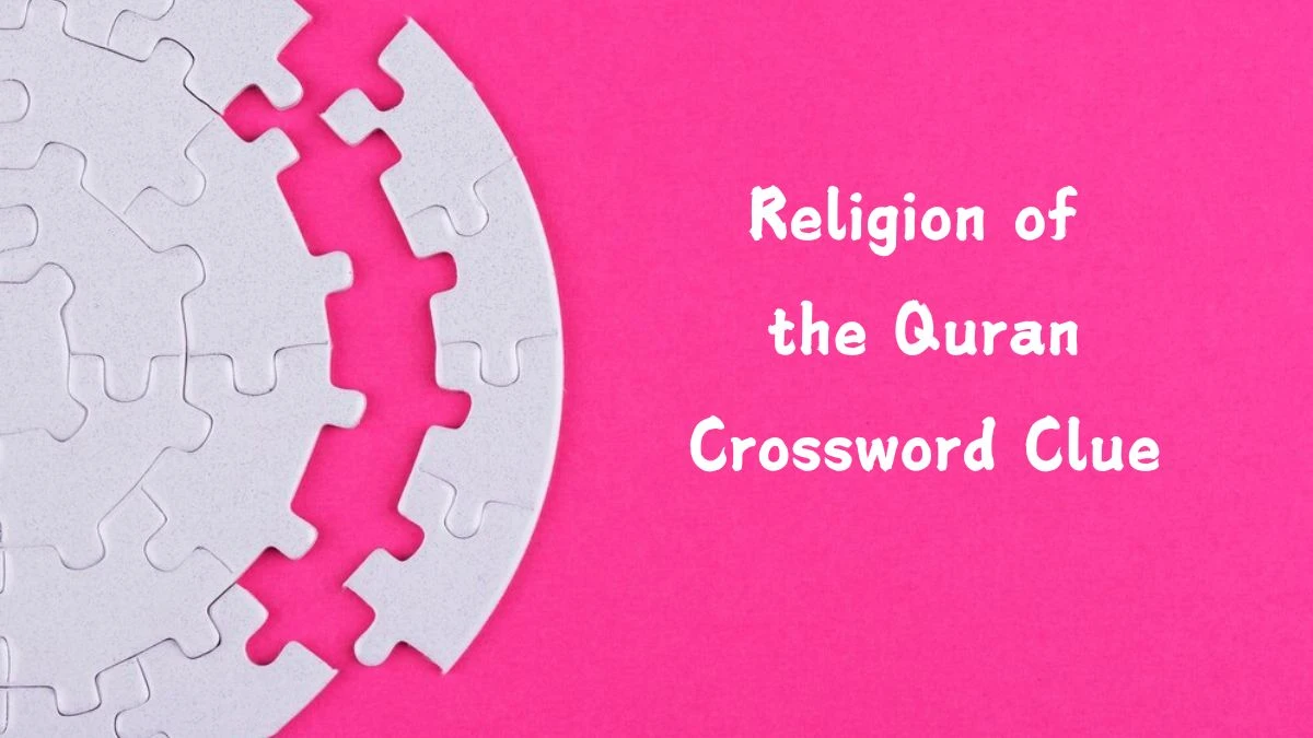 Religion of the Quran NYT Crossword Clue Puzzle Answer on July 29, 2024