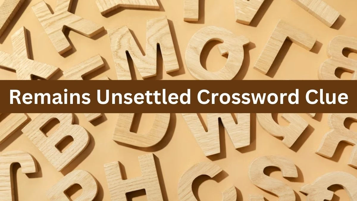 Universal Remains Unsettled Crossword Clue Puzzle Answer from July 19, 2024