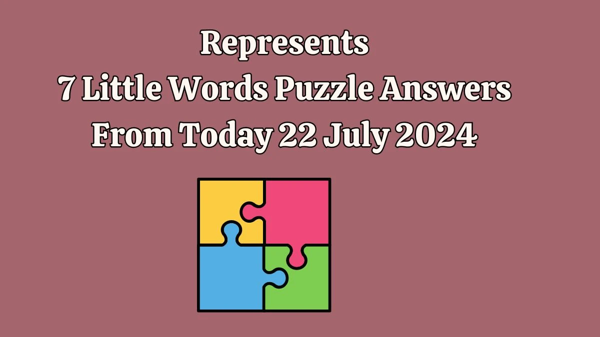 Represents 7 Little Words Puzzle Answer from July 22, 2024