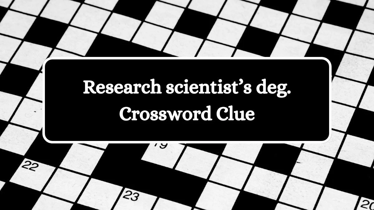 Research scientist’s deg. NYT Crossword Clue Puzzle Answer from July 02, 2024