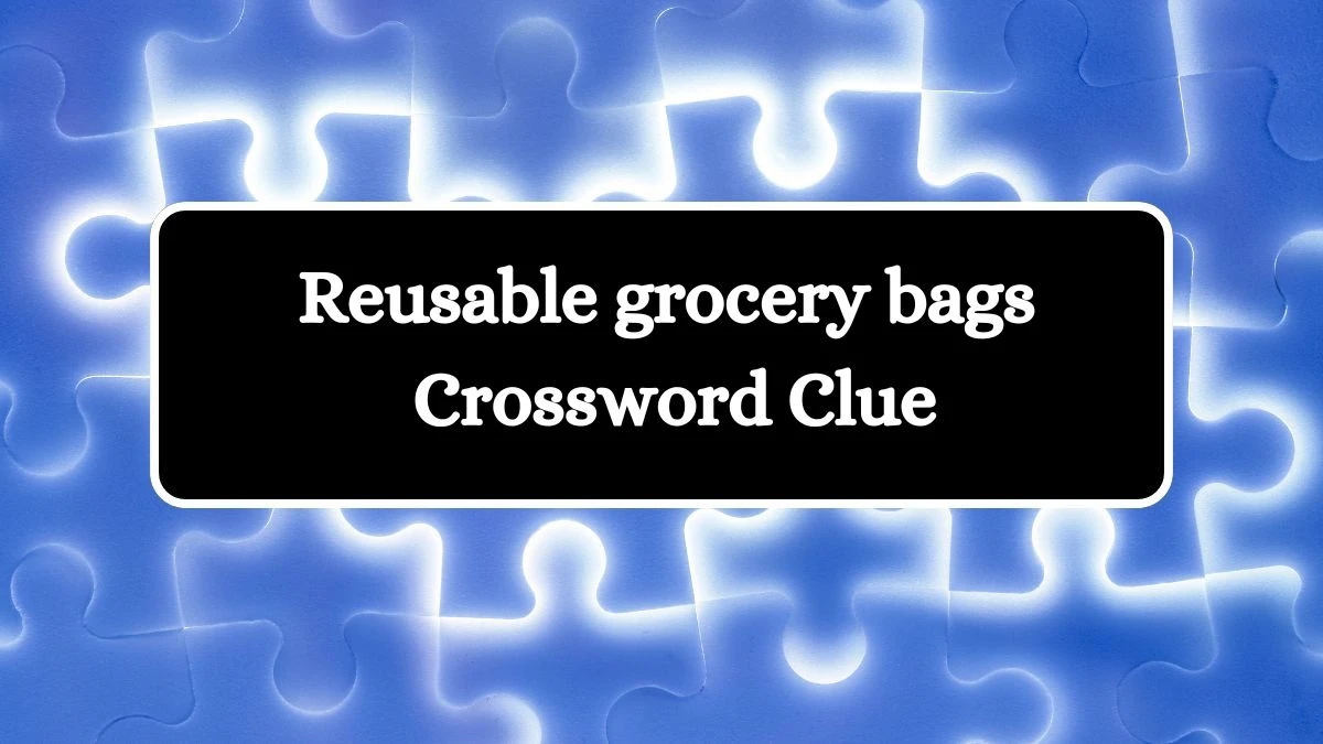 Reusable grocery bags Universal Crossword Clue Puzzle Answer from July 30, 2024