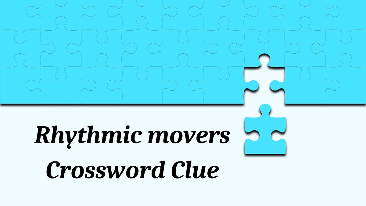 Rhythmic movers Irish Daily Mail Quick Crossword Clue Puzzle Answer from July 04, 2024