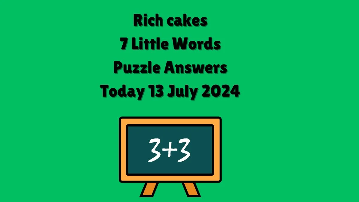 Rich cakes 7 Little Words Puzzle Answer from July 13, 2024