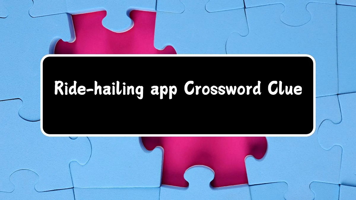 Universal Ride-hailing app Crossword Clue Puzzle Answer from July 09, 2024