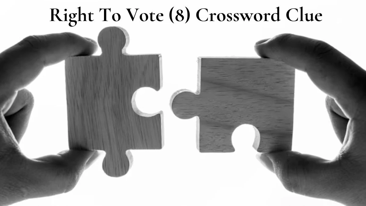 Right To Vote (8) Crossword Clue Puzzle Answer from July 02, 2024