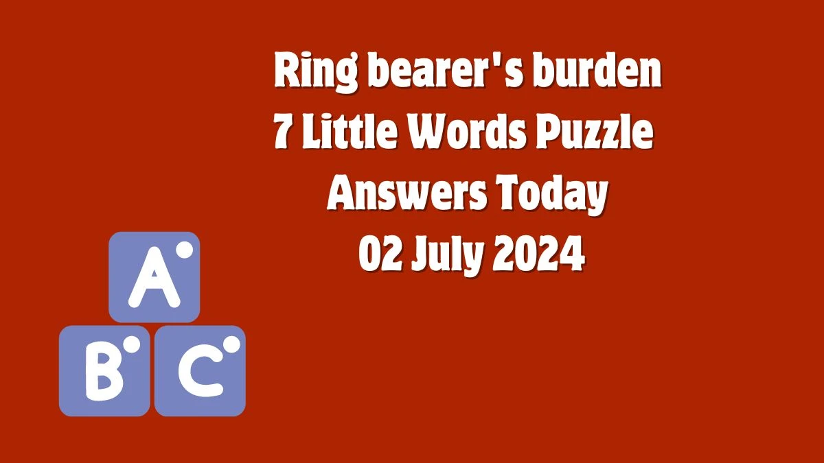 Ring bearer's burden 7 Little Words Puzzle Answer from July 02, 2024