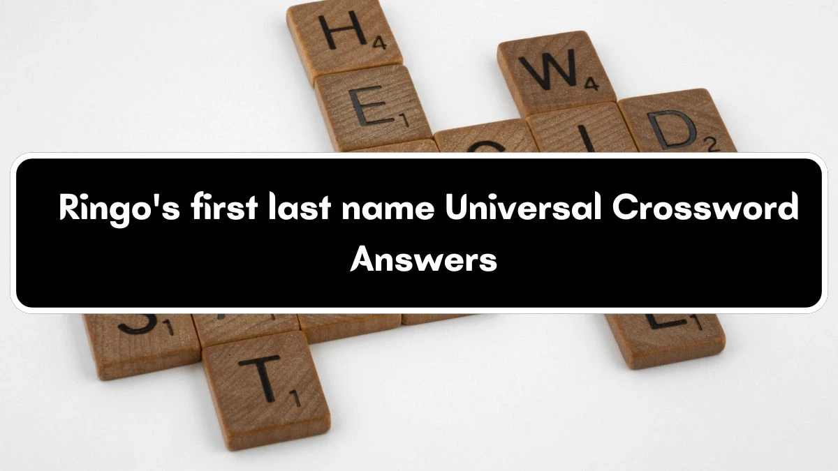 Universal Ringo's first last name Crossword Clue Puzzle Answer from July 04, 2024