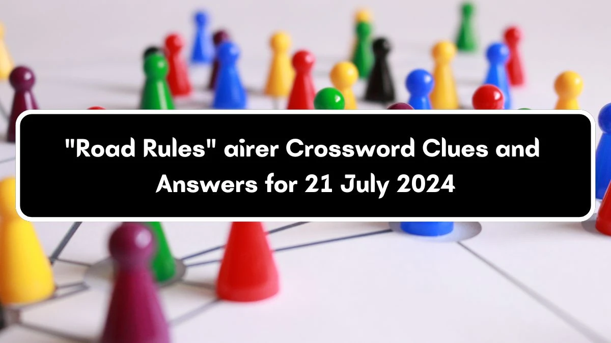 LA Times Road Rules airer Crossword Clue from July 21, 2024