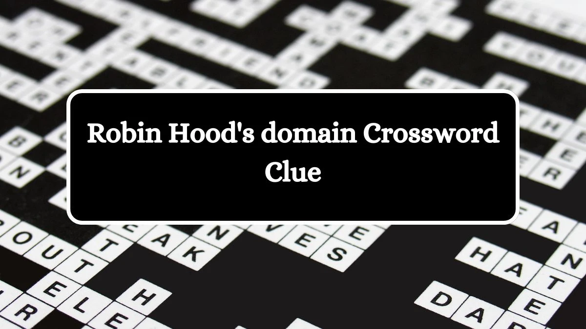 Robin Hood's domain Daily Themed Crossword Clue Puzzle Answer from July 04, 2024