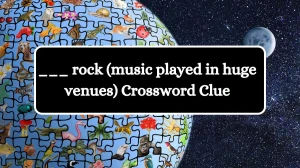 USA Today ___ rock (music played in huge venues) Crossword Clue Puzzle Answer from July 11, 2024