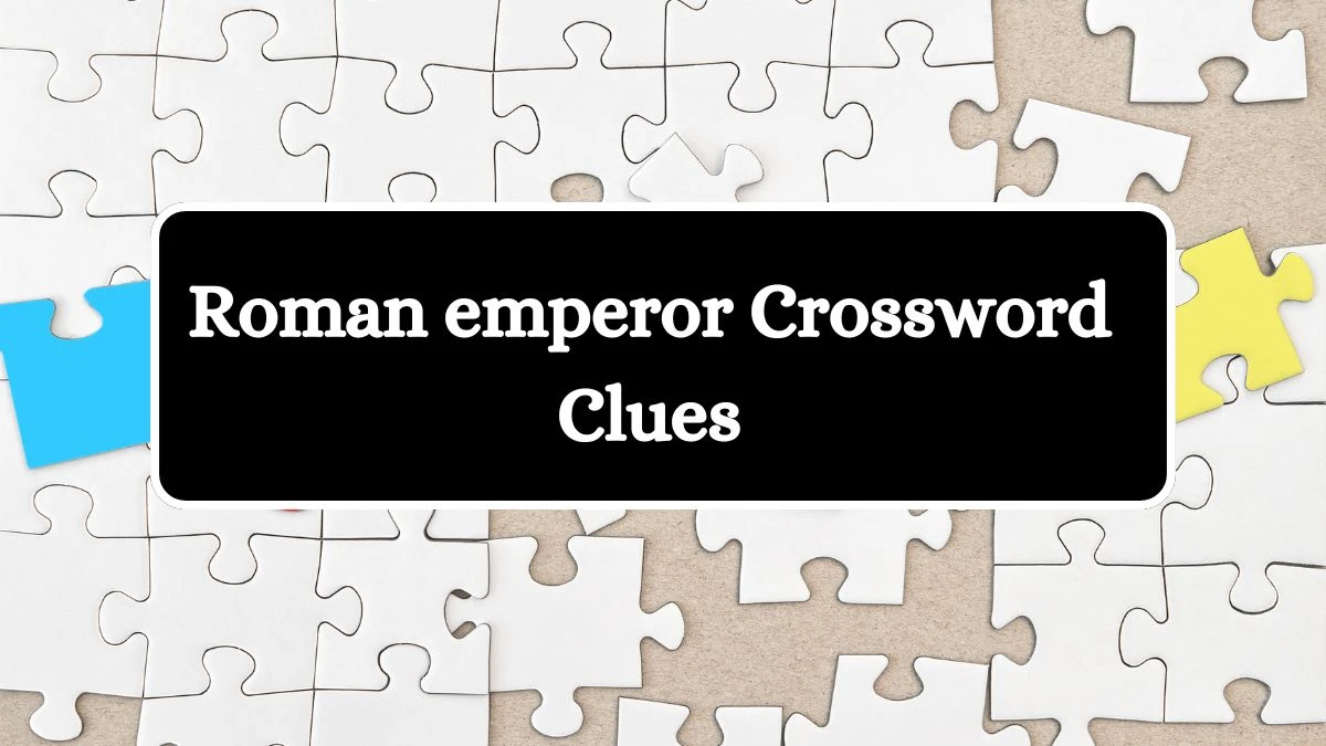 Roman emperor Irish Daily Mail Quick Crossword Clue Puzzle Answer from July 03, 2024