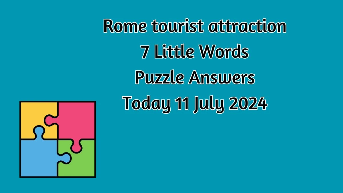 Rome tourist attraction 7 Little Words Puzzle Answer from July 11, 2024