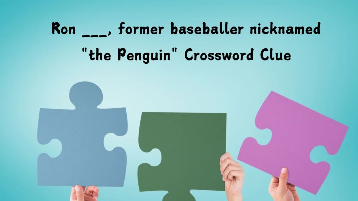 Daily Themed Ron ___, former baseballer nicknamed the Penguin Crossword Clue Puzzle Answer from July 23, 2024