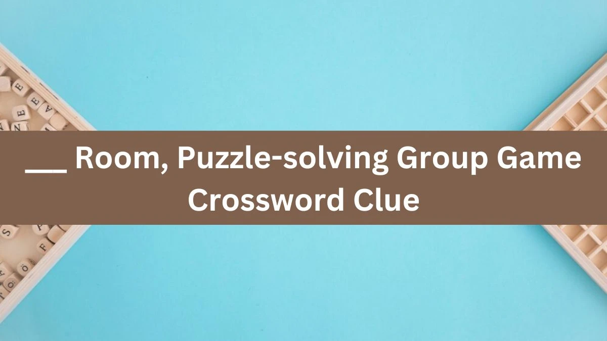 ___ Room, Puzzle-solving Group Game Daily Themed Crossword Clue Puzzle Answer from July 18, 2024