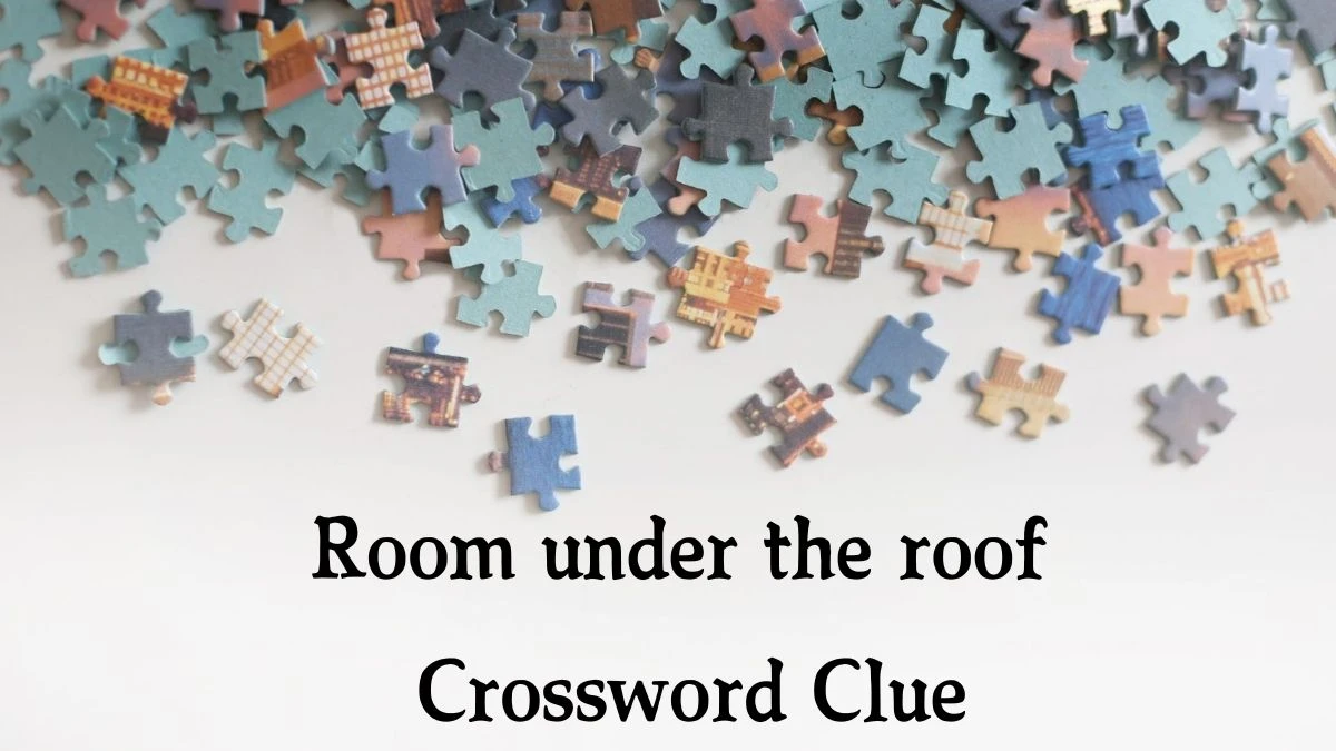 Room under the roof Crossword Clue Puzzle Answer from July 30, 2024