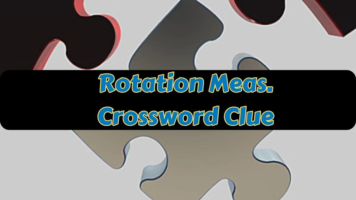 Rotation Meas. NYT Crossword Clue Answer on July 10, 2024