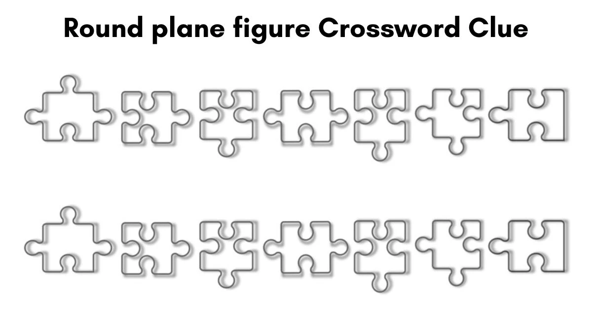 Round plane figure Crossword Clue 6 Letters Puzzle Answer from July 10, 2024