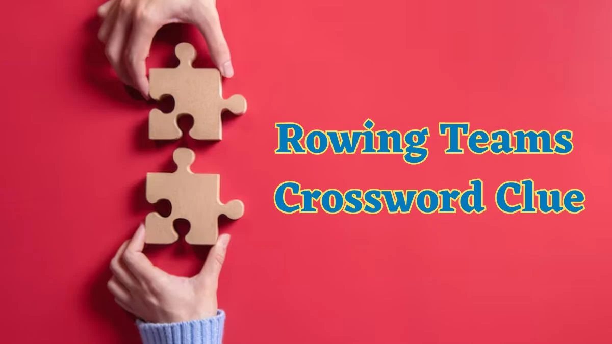 Rowing Teams NYT Crossword Clue Puzzle Answer from July 02, 2024