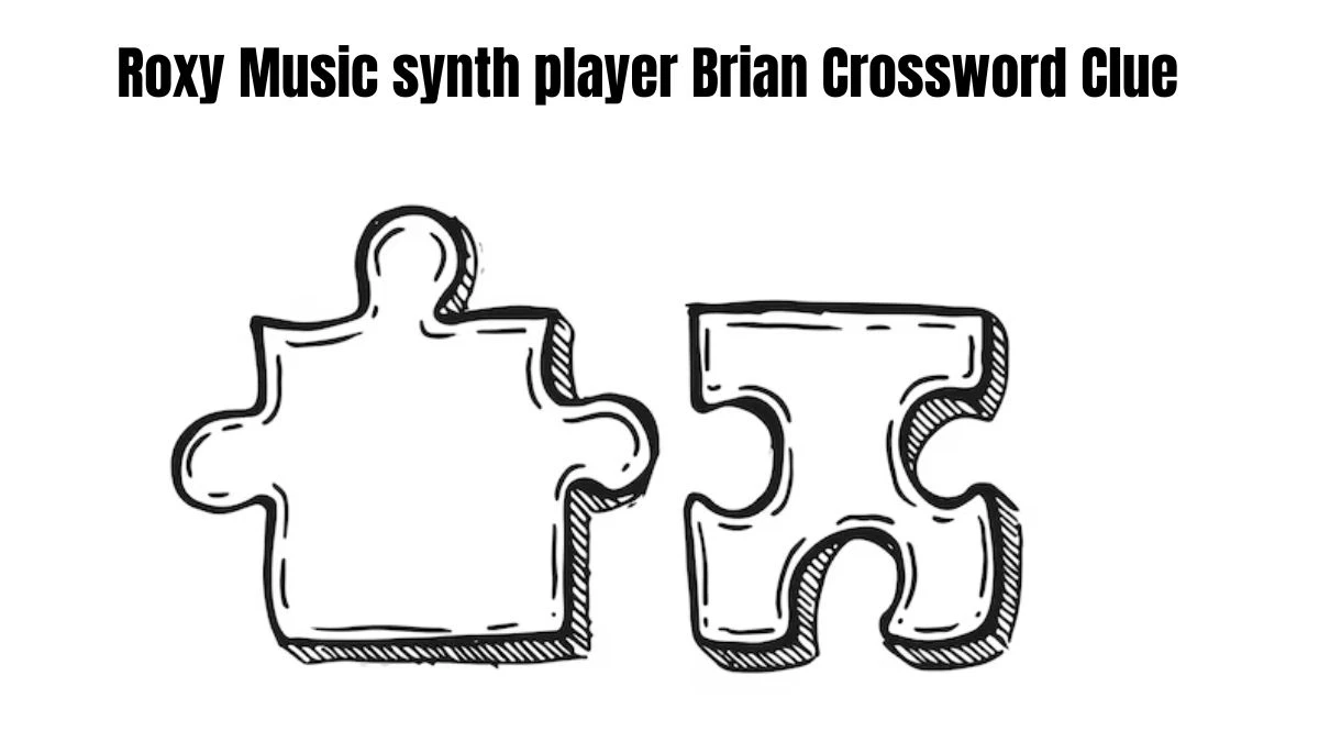 Universal Roxy Music synth player Brian Crossword Clue Puzzle Answer from July 29, 2024