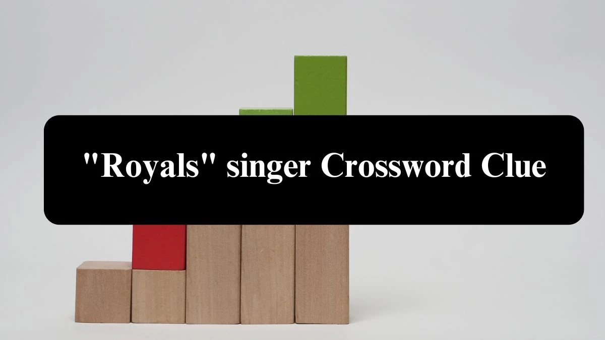 Royals singer Crossword Clue Puzzle Answer from July 30, 2024