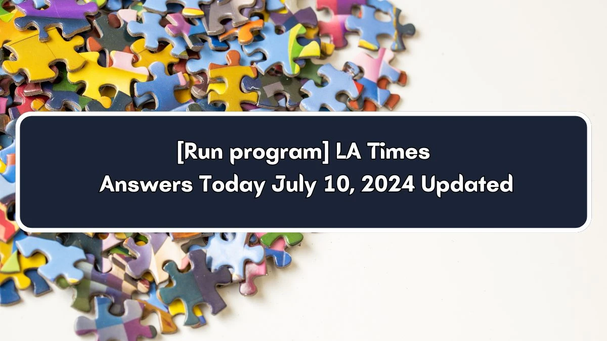 LA Times [Run program] Crossword Clue Puzzle Answer from July 10, 2024