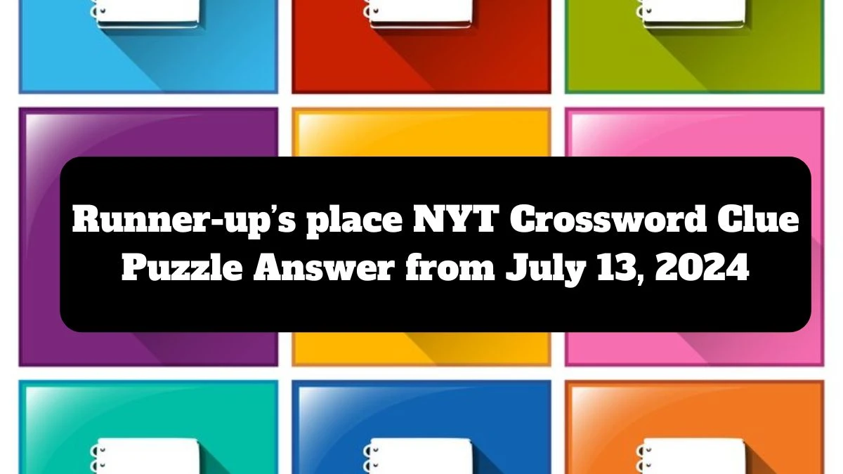 Runner-up’s place NYT Crossword Clue Puzzle Answer from July 13, 2024