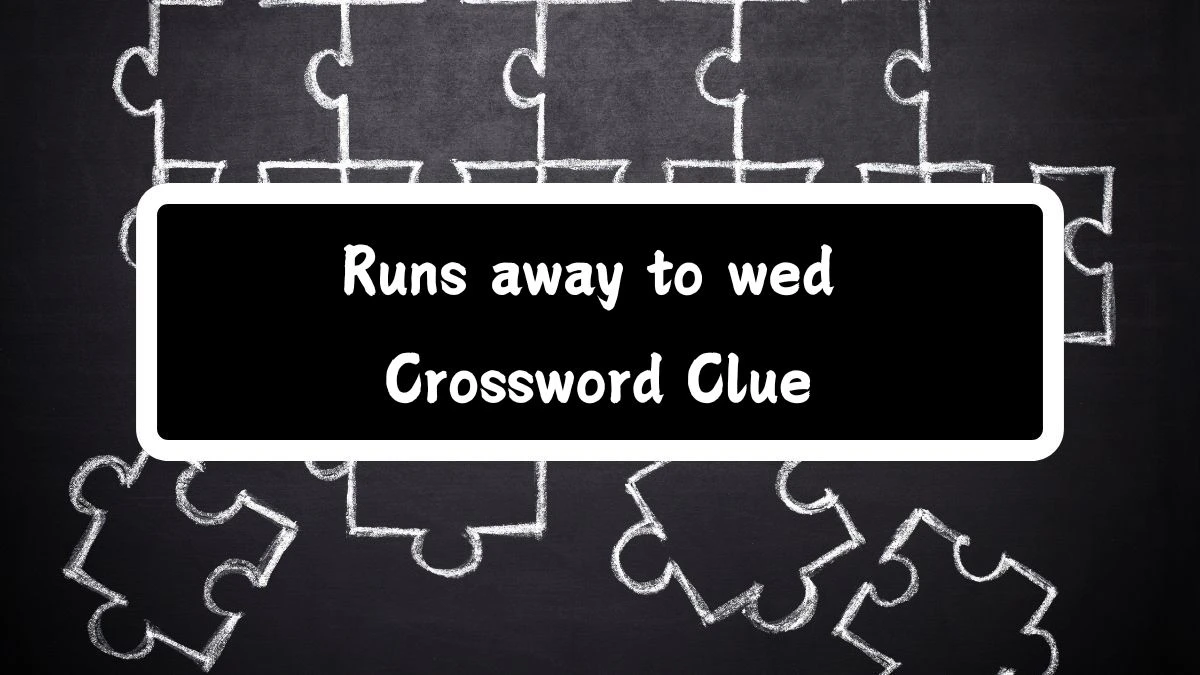 Runs away to wed Crossword Clue Puzzle Answer from July 14, 2024