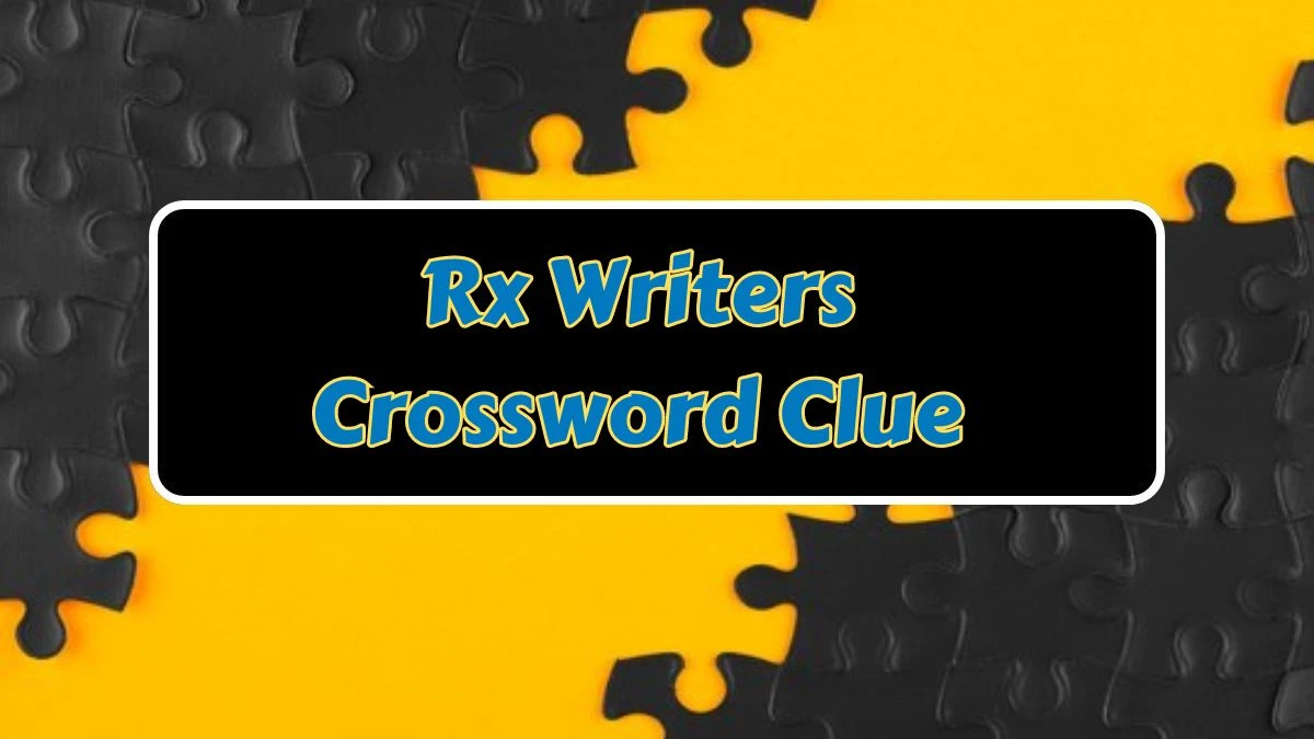 Rx Writers NYT Crossword Clue Answer on July 10, 2024