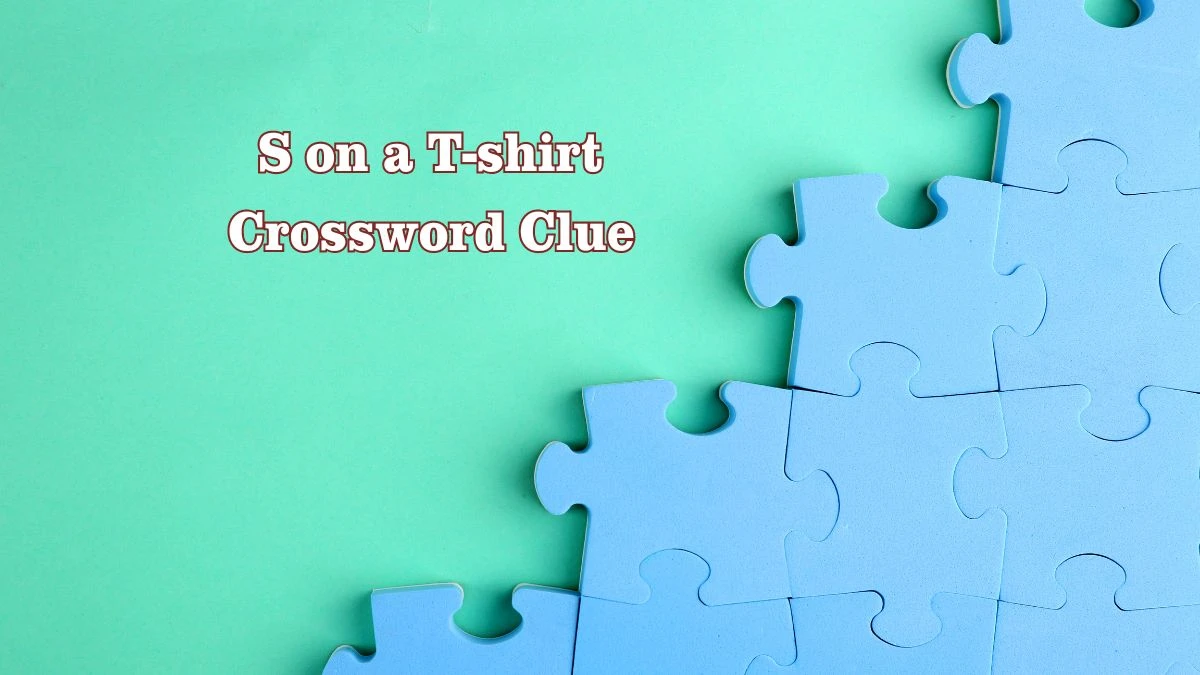 S on a T-shirt Daily Themed Crossword Clue Puzzle Answer from July 28, 2024