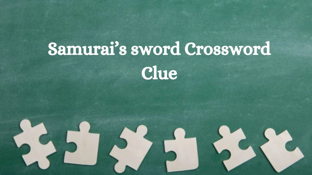 NYT Samurai’s sword Crossword Clue Puzzle Answer from July 26, 2024