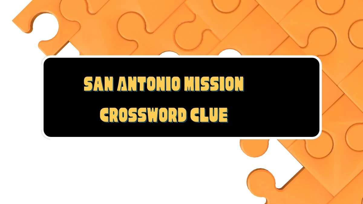 LA Times San Antonio mission Crossword Puzzle Answer from July 22, 2024