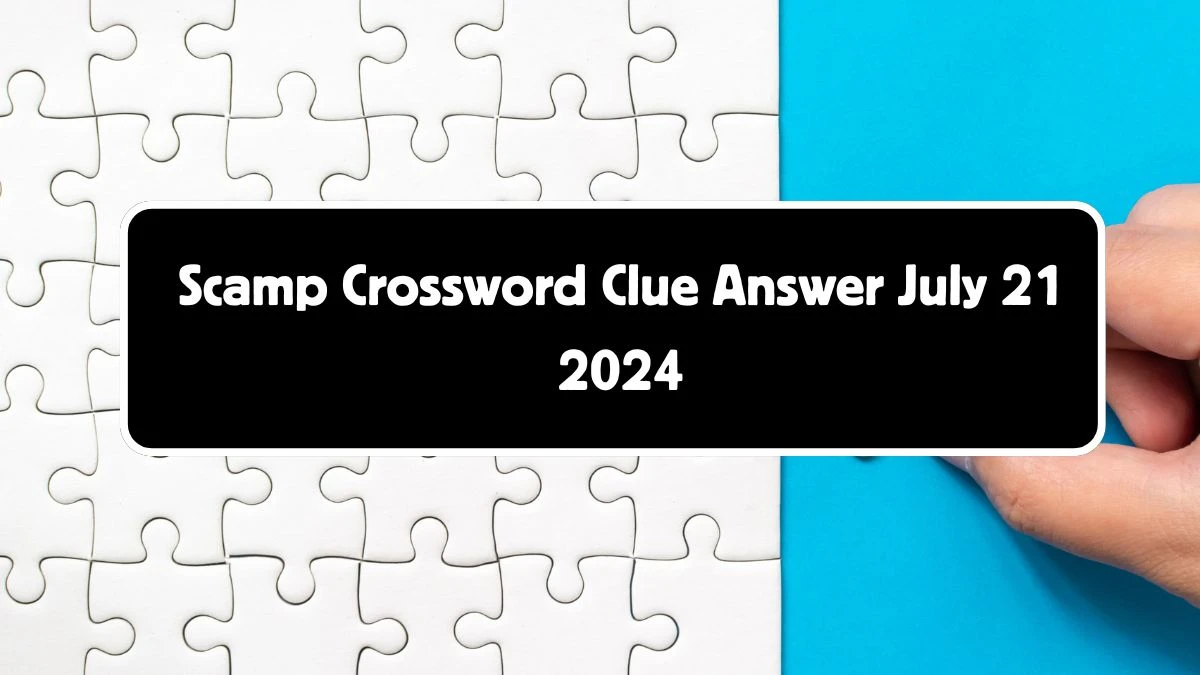 Scamp Crossword Clue Puzzle Answer from July 21, 2024