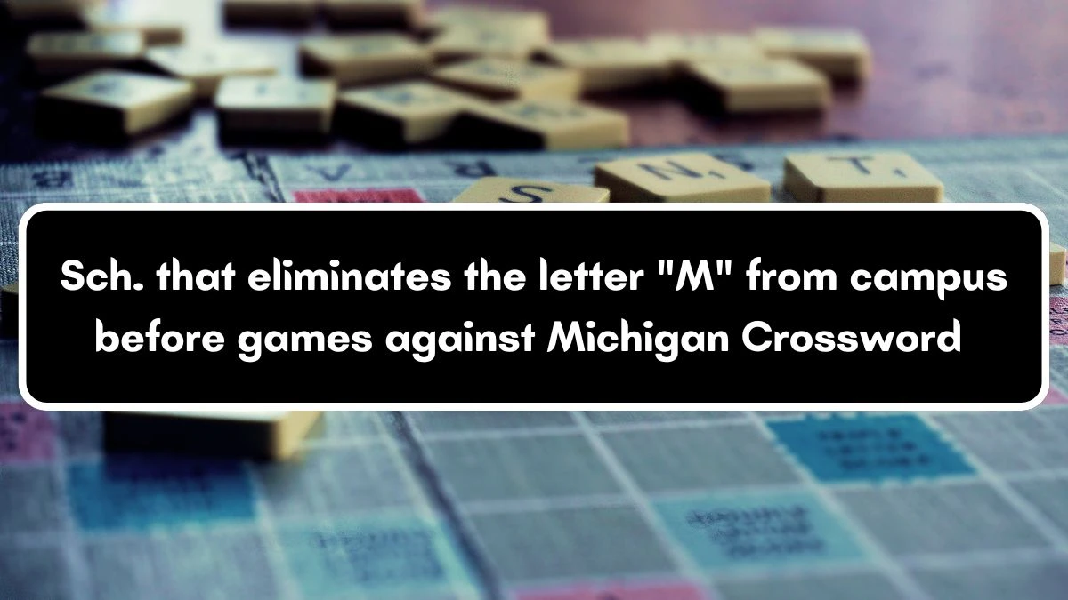 USA Today Sch. that eliminates the letter M from campus before games against Michigan Crossword Clue Puzzle Answer from July 30, 2024