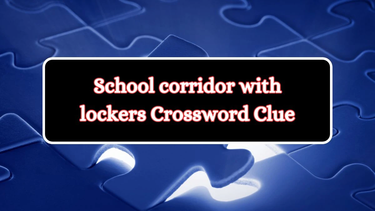 School corridor with lockers Daily Themed Crossword Clue Puzzle Answer from July 09, 2024