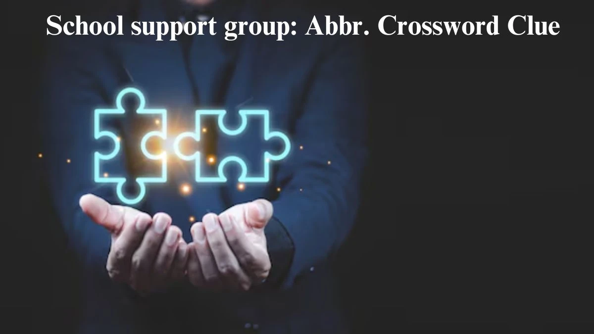 Daily Commuter School Support Group Abbr Crossword Clue 3 Letters   School Support Group Abbr 6694b6ff080cf37281350 1200.webp