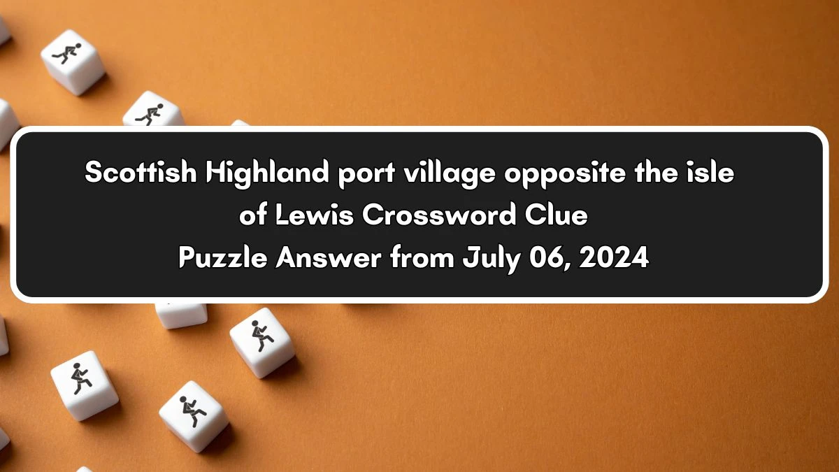 Scottish Highland Port Village Opposite The Isle Of Lewis Crossword 
