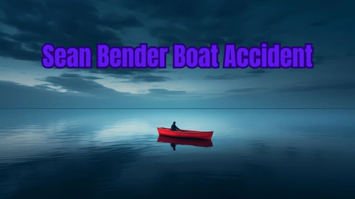 Sean Bender Boat Accident, What Happened to Sean Bender?