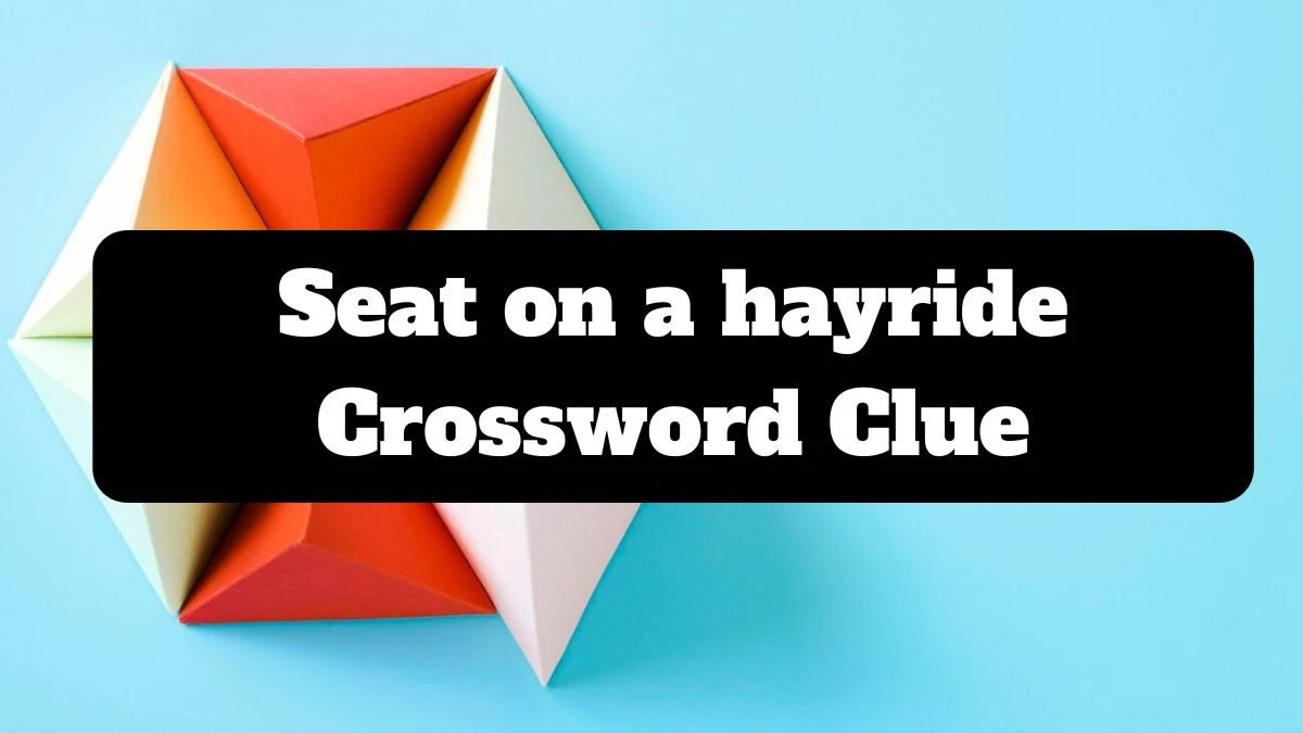 LA Times Seat on a hayride Crossword Puzzle Answer from July 14, 2024