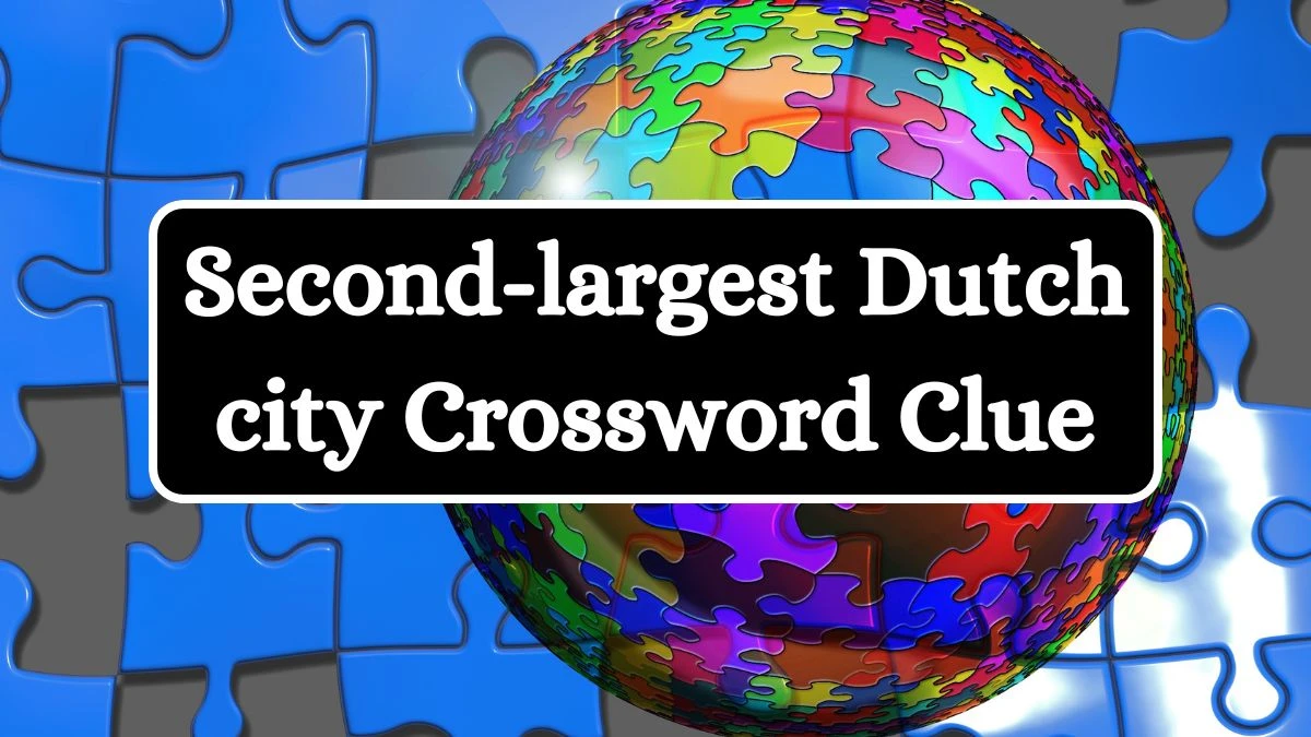 Second-largest Dutch city Universal Crossword Clue Puzzle Answer from July 03, 2024