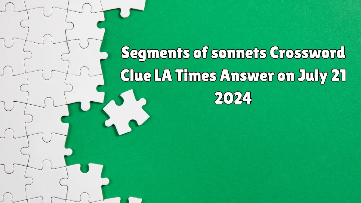 LA Times Segments of sonnets Crossword Clue from July 21, 2024