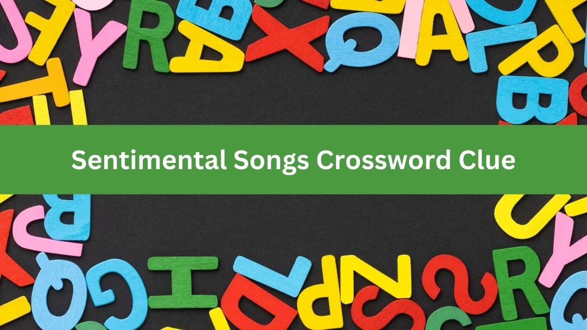 Sentimental Songs Crossword Clue Thomas Joseph Puzzle Answer from July 07, 2024