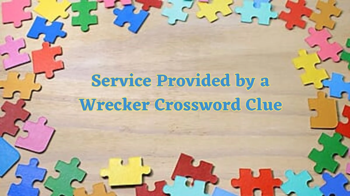 LA Times Service Provided by a Wrecker Crossword Clue Puzzle Answer from July 01, 2024