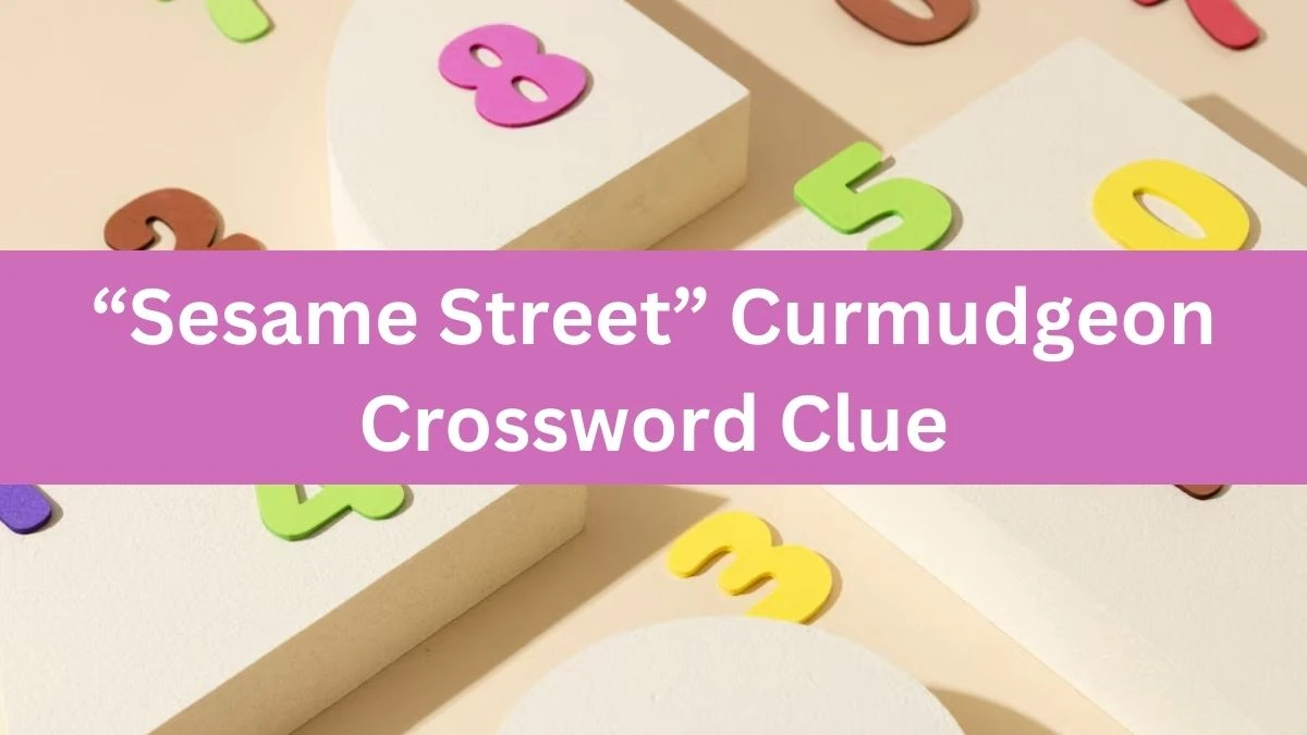 “Sesame Street” Curmudgeon NYT Crossword Clue Puzzle Answer from July 03, 2024