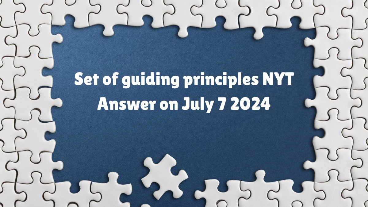 Set of guiding principles NYT Crossword Clue Puzzle Answer from July 07, 2024