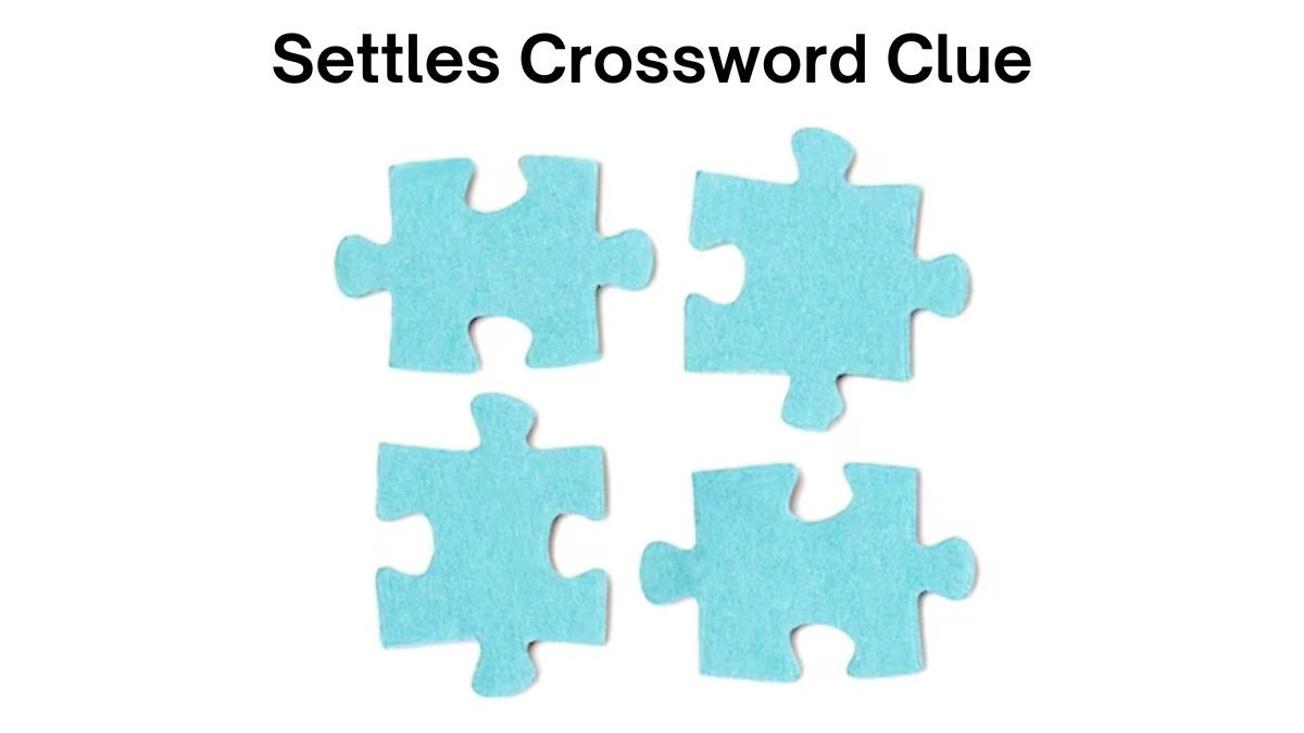 Settles Crossword Clue Universal Puzzle Answer from July 25, 2024