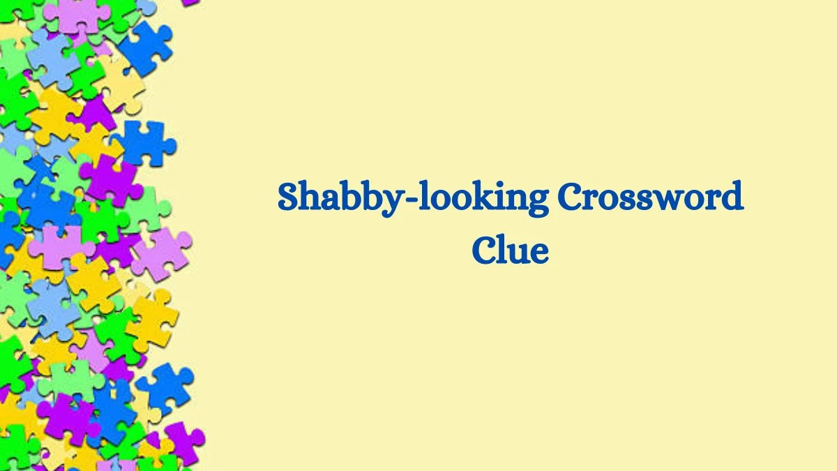 Shabby-looking Daily Commuter Crossword Clue Puzzle Answer from July 26, 2024