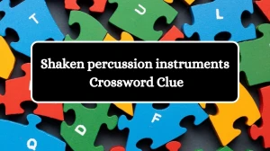 Daily Commuter Shaken percussion instruments Crossword Clue Puzzle Answer from October 18, 2024