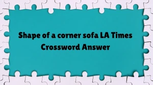 Shape of a corner sofa LA Times Crossword Clue from July 07, 2024